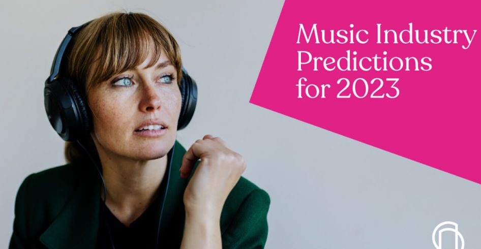 Music industry trends and predictions for 2023